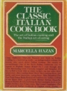 Classic Italian Cookbook - Hazan, Marcella