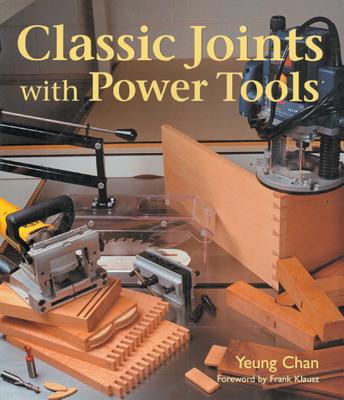 Classic Joints with Power Tools - Chan, Yeung