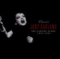 Classic Judy Garland: The Capitol Years 1955-1965 - Judy Garland