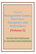 Classic Management Games, Exercises, Energizers and Icebreakers (Volume 2)