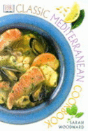 Classic Mediterranean Cookbook - Woodward, Sarah