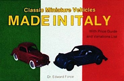 Classic Miniature Vehicles: Made in Italy - Force, Edward