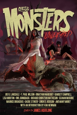 Classic Monsters Unleashed - Newman, Kim, and Aquilone, James (Editor)