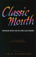 Classic Mouth: Monologues from Classic Literature for Boys and Girls - Cosentino, Lydia (Editor)