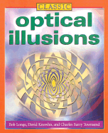 Classic Optical Illusions - Longe, Bob, and Knowles, David, and Townsend, Charles Barry