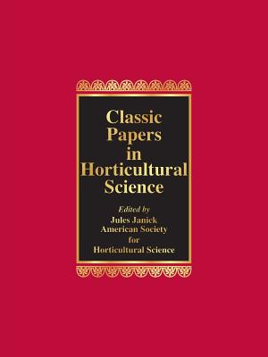Classic Papers in Horticultural Science - Janick, Jules (Editor)