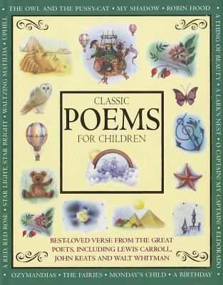 Classic Poems for Children: Classic Verse from the Great Poets, Including Lewis Carroll, John Keats and Walt Whitman - Baxter, Nicola (Retold by)