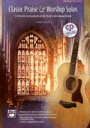 Classic Praise & Worship Solos: 12 Versatile Arrangements of the World's Best-Known Hymns, Book & CD