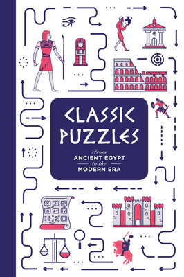 Classic Puzzles: From Ancient Egypt to the Modern Era - Dedopulos, Tim