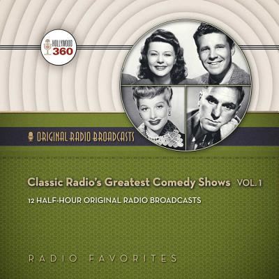 Classic Radio's Greatest Comedy Shows, Vol. 1 - Hollywood 360, and Various Performers (Read by)