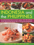 Classic Recipes, Tastes and Traditions of Indonesia: Sensational Dishes from an Exotic Cuisine, with 150 Authentic Recipes Demonstrated Step-By-Step in 700 Beautiful Photographs