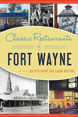 Classic Restaurants of Fort Wayne - Elchert, Keith, and Weston, Laura