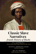Classic Slave Narratives - Jewish History of Blacks: 3 Books In 1 - Jesus Christ Had Jewish Blood in His Veins - The Jew A Negro - Bible History of the Negro