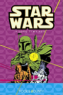Classic Star Wars: A Long Time Ago... Volume 5: Fool's Bounty