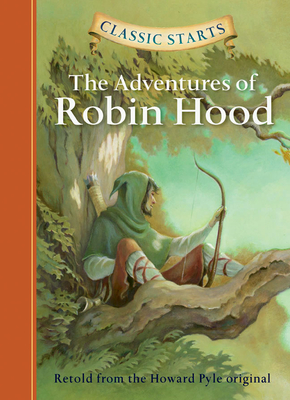 Classic Starts: The Adventures of Robin Hood - Pyle, Howard, and Burrows, John (Abridged by), and Pober, Arthur (Afterword by)