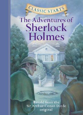 Classic Starts: The Adventures of Sherlock Holmes - Doyle, Sir Arthur Conan, and Sasaki, Chris (Abridged by), and Pober, Arthur (Afterword by)