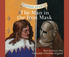 Classic Starts(r): The Man in the Iron Mask Volume 51