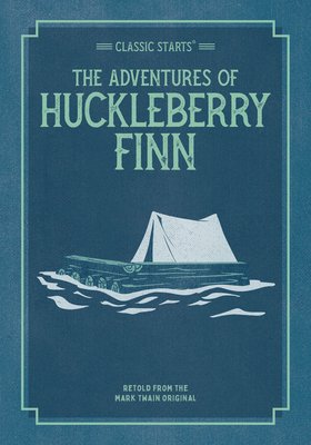 Classic Starts: The Adventures of Huckleberry Finn - Twain, Mark, and Ho, Oliver (Abridged by), and Pober, Arthur, Ed (Afterword by)