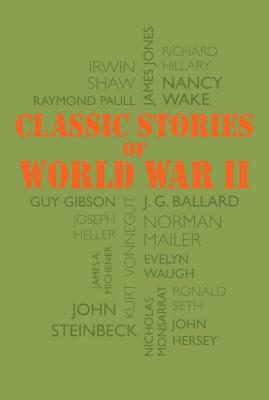 Classic Stories of World War II - Steinbeck, John, and Michener, James a, and Vonnegut, Kurt