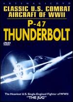 Classic U.S. Combat Aircraft of WWII: P-47 Thunderbolt - 