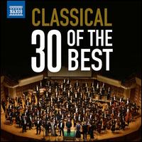 Classical: 30 of the Best - Balzs Szokolay (piano); Colm Carey (organ); Donna Robin (soprano); Idil Biret (piano); Jen Jand (piano);...
