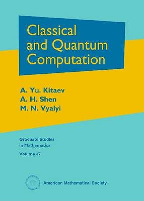 Classical and Quantum Computation - Kitaev, A. Yu., and Shen, A. H., and Vyalyi:, M. N.