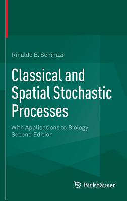 Classical and Spatial Stochastic Processes: With Applications to Biology - Schinazi, Rinaldo B.