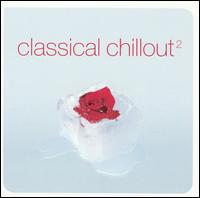 Classical Chillout, Vol. 2 [U.S. edition] - Various Artists