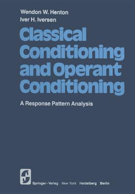 Classical Conditioning and Operant Conditioning: A Response Pattern Analysis - Henton, W W, and Iversen, I H