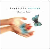 Classical Dreams: Music to Inspire - Various Artists