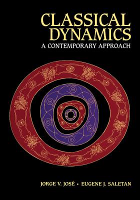 Classical Dynamics: A Contemporary Approach - Jose, Jorge V, and Saletan, Eugene J, and Jos, Jorge V