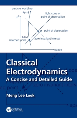 Classical Electrodynamics: A Concise and Detailed Guide - Leek, Meng Lee