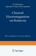 Classical Electromagnetism Via Relativity: An Alternative Approach to Maxwell's Equations