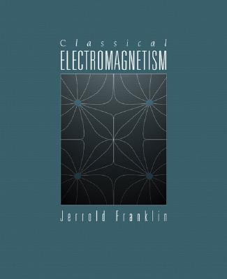 Classical Electromagnetism - Franklin, Jerrold