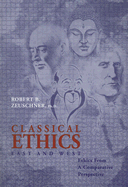 Classical Ethics: East and West: Ethics from a Comparative Perspective