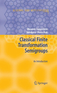 Classical Finite Transformation Semigroups: An Introduction