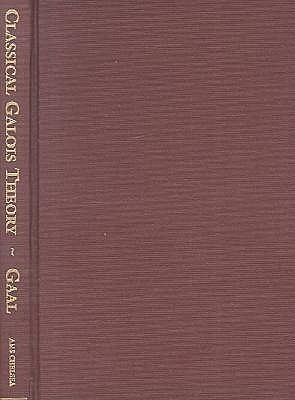Classical Galois Theory with Examples - Gaal, Lisl
