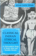 Classical Indian Ethical Thought: A Philosophical Study of Hindu, Jaina, and Buddhist Morals