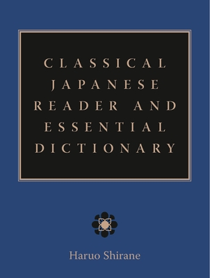 Classical Japanese Reader and Essential Dictionary - Shirane, Haruo