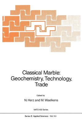 Classical Marble: Geochemistry, Technology, Trade - Herz, N. (Editor), and Waelkens, Marc (Editor)