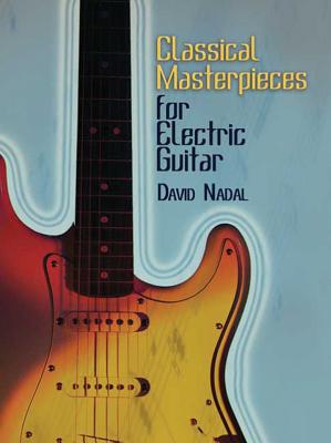 Classical Masterpieces for Electric Guitar - Nadal, David