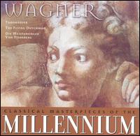Classical Masterpieces of the Millennium: Wagner - Hermann Prey (baritone); Reiner Goldberg (tenor); Sylvia Sass (soprano);...
