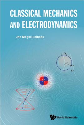 Classical Mechanics And Electrodynamics - Leinaas, Jon Magne