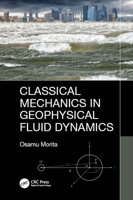 Classical Mechanics in Geophysical Fluid Dynamics - Morita, Osamu