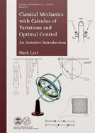 Classical Mechanics with Calculus of Variations, and Optimal Control: An Intuitive Introduction