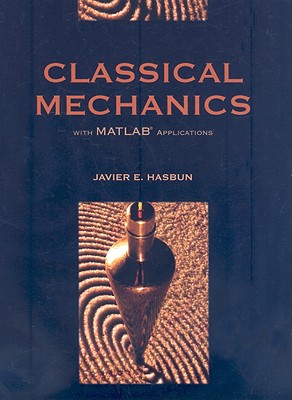 Classical Mechanics with MATLAB Applications - Hasbun, Javier