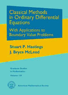 Classical Methods in Ordinary Differential Equations: With Applications to Boundary Value Problems - Hastings, Stuart P