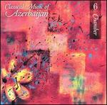Classical Music of Azerbaijan 6: Chamber - 