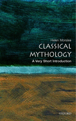 Classical Mythology: A Very Short Introduction - Morales, Helen