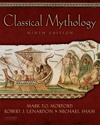 Classical Mythology - Morford, Mark P O, and Lenardon, Robert J, and Sham, Michael